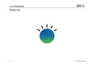 Thank You
36          © 2012 IBM Corporation
 